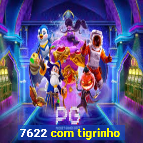 7622 com tigrinho