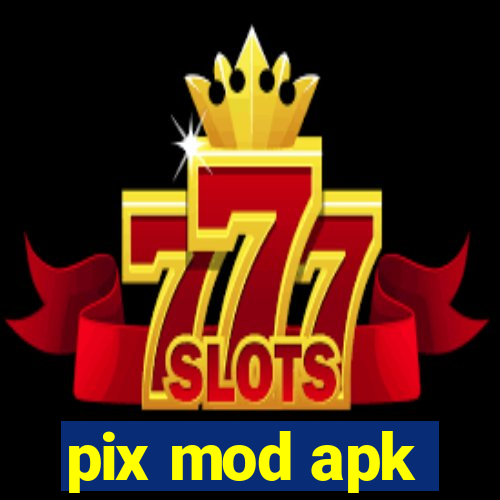 pix mod apk