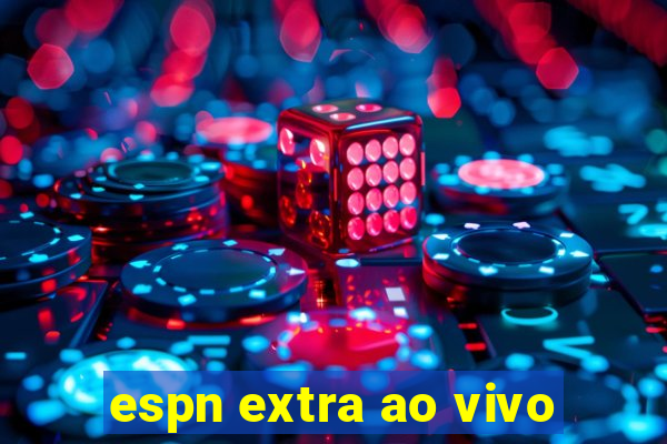 espn extra ao vivo