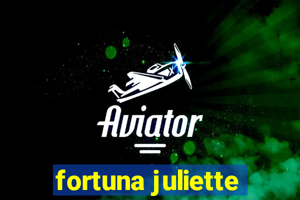 fortuna juliette