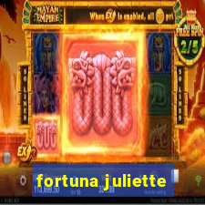 fortuna juliette