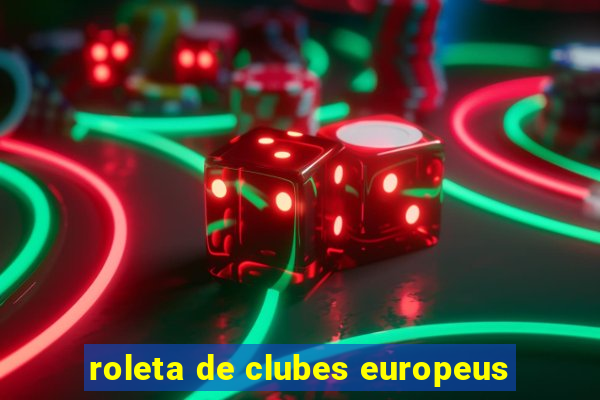 roleta de clubes europeus