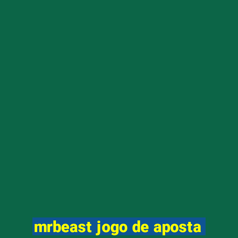 mrbeast jogo de aposta