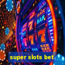 super slots bet