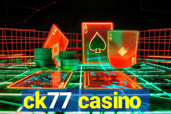 ck77 casino