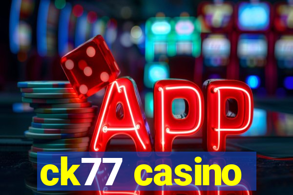 ck77 casino