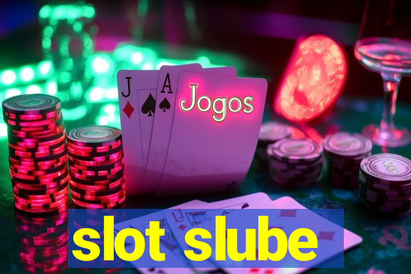 slot slube