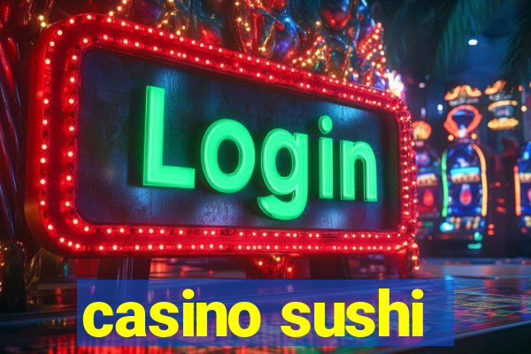 casino sushi