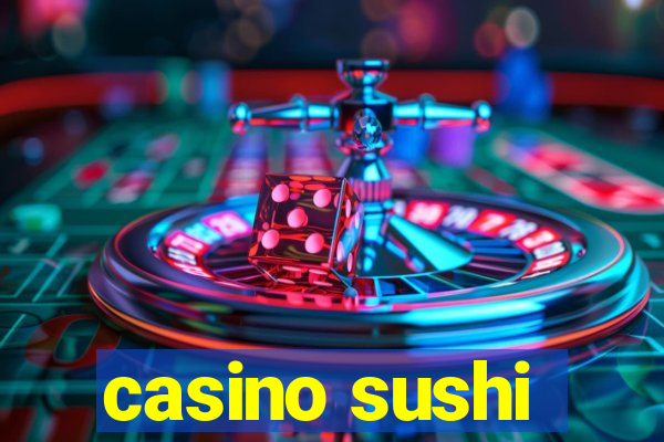 casino sushi