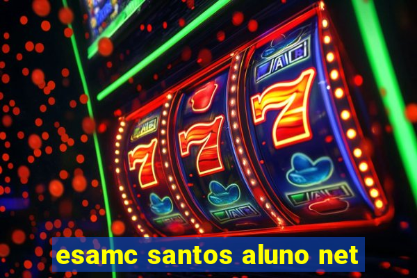 esamc santos aluno net