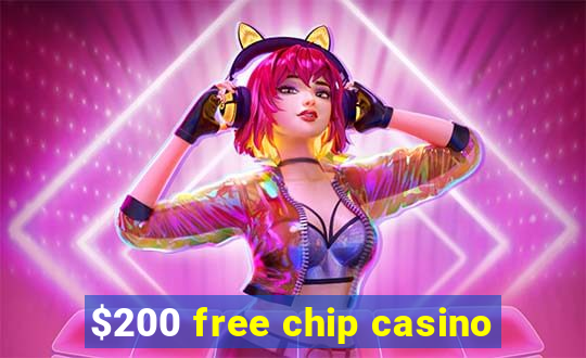 $200 free chip casino