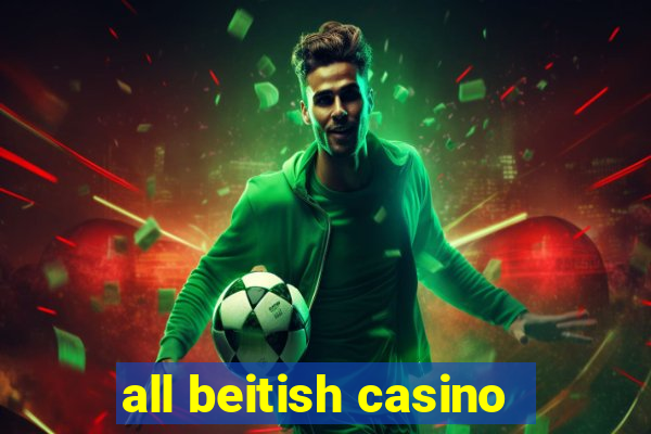 all beitish casino