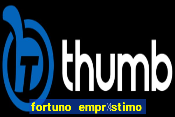 fortuno empr茅stimo e confi谩vel