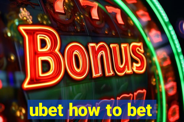 ubet how to bet