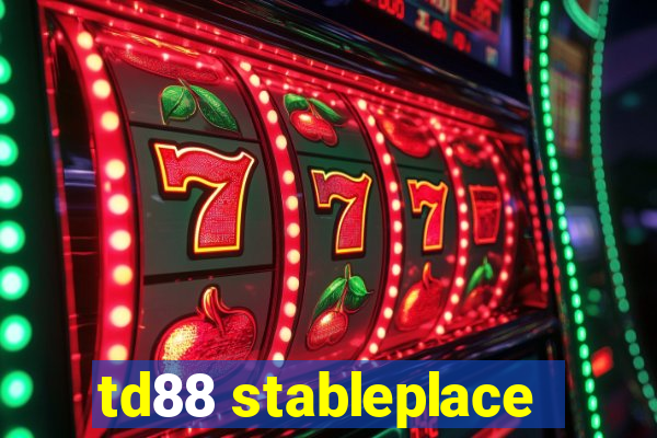 td88 stableplace