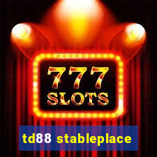 td88 stableplace