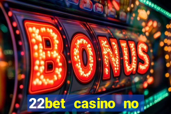 22bet casino no deposit bonus codes