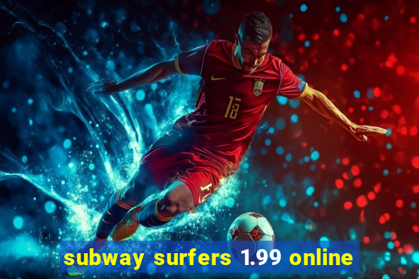 subway surfers 1.99 online