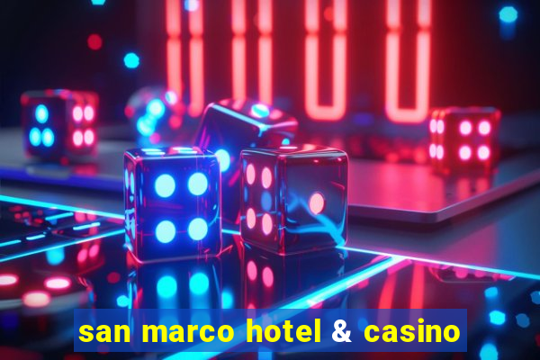 san marco hotel & casino