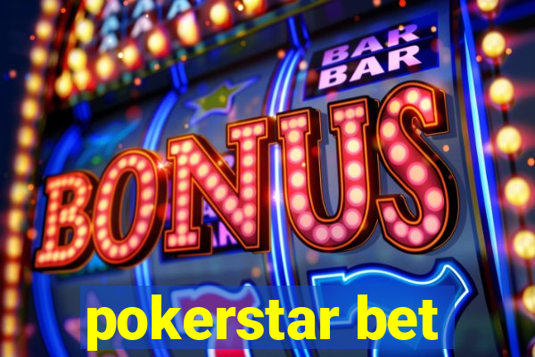 pokerstar bet