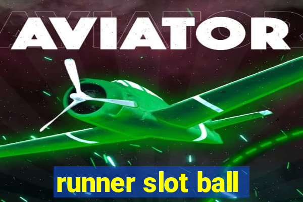 runner slot ball