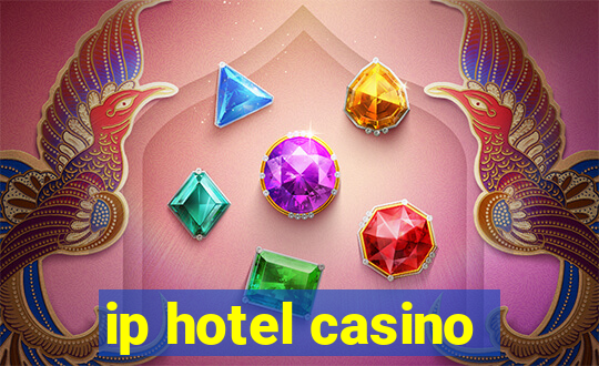 ip hotel casino