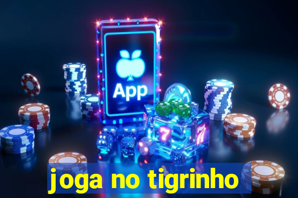 joga no tigrinho