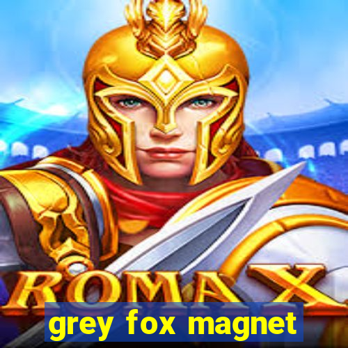 grey fox magnet