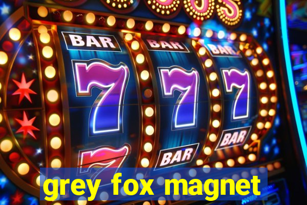 grey fox magnet