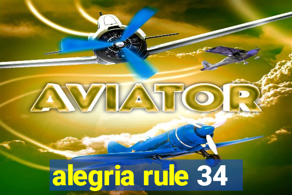 alegria rule 34