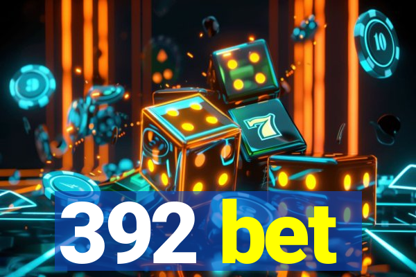 392 bet