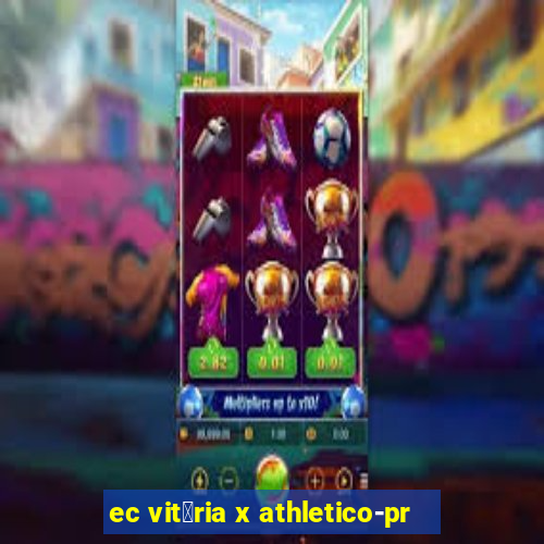 ec vit贸ria x athletico-pr