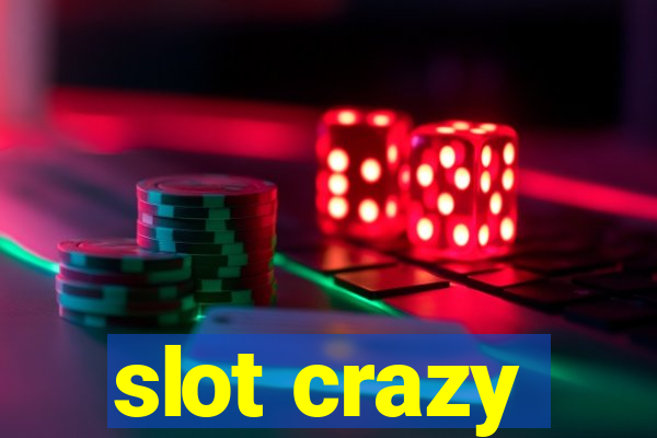 slot crazy