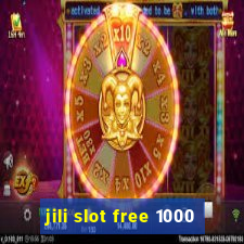 jili slot free 1000