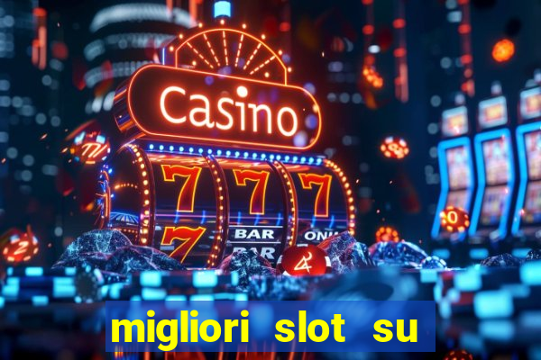 migliori slot su william hill