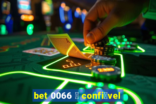 bet 0066 茅 confi谩vel