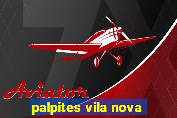 palpites vila nova