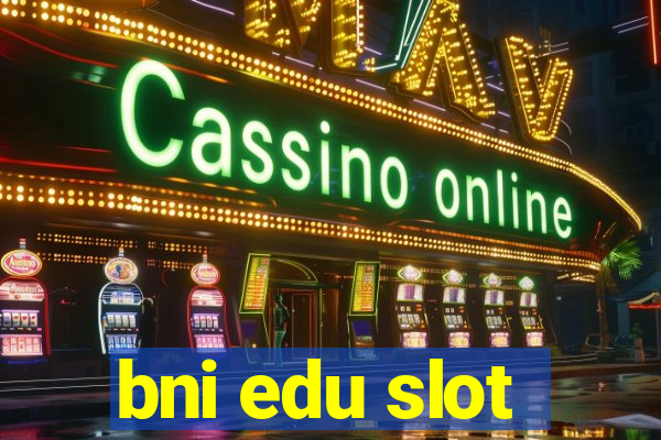 bni edu slot