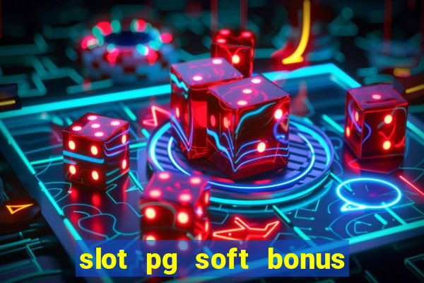 slot pg soft bonus new member 100