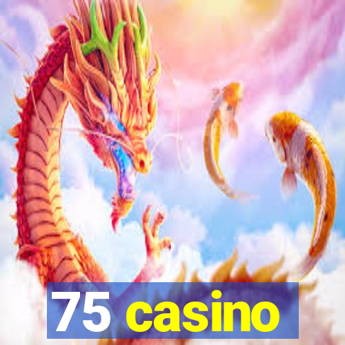 75 casino