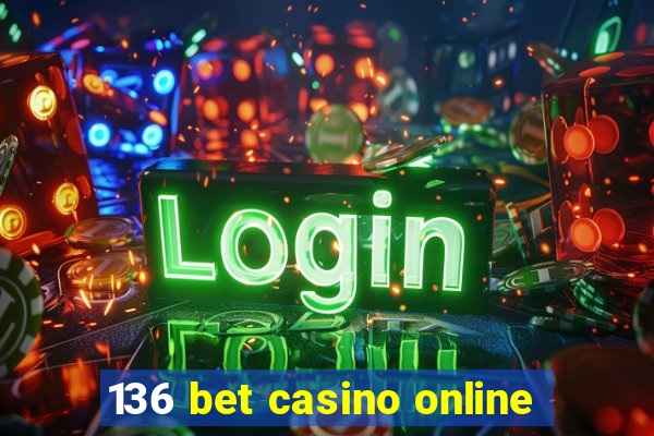 136 bet casino online