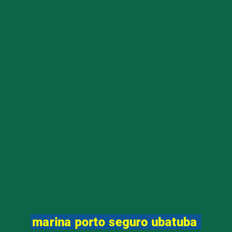 marina porto seguro ubatuba