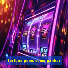 fortune gems como ganhar