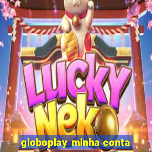 globoplay minha conta