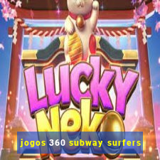 jogos 360 subway surfers