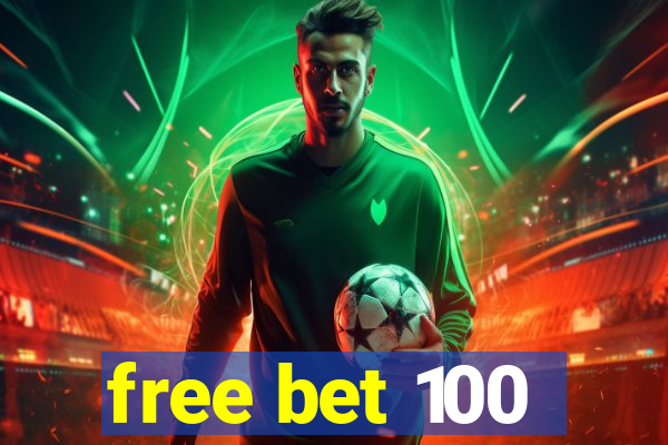 free bet 100