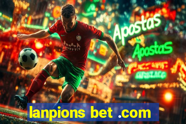 lanpions bet .com