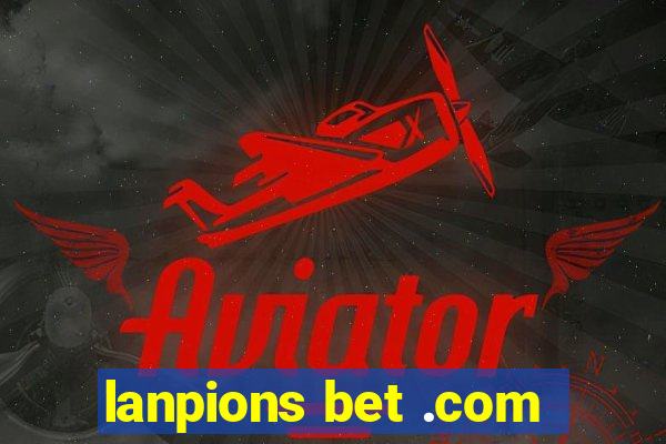 lanpions bet .com