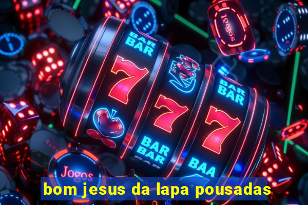 bom jesus da lapa pousadas