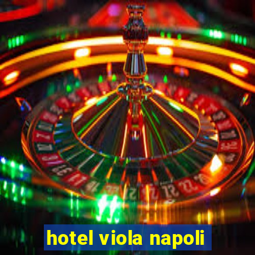 hotel viola napoli